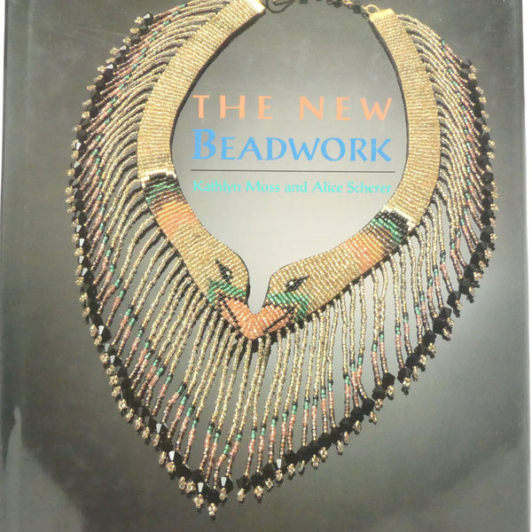 New Beadwork, by Kathlyn Moss and Alice Scherer