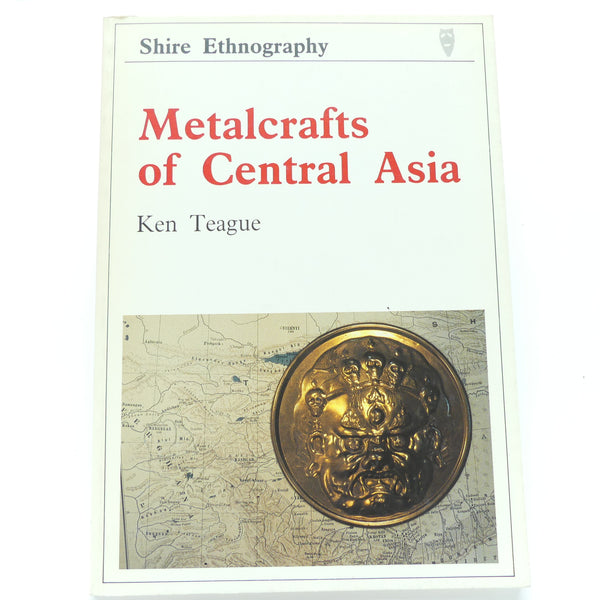Metal Crafts of Central Asia, by Ken Teague